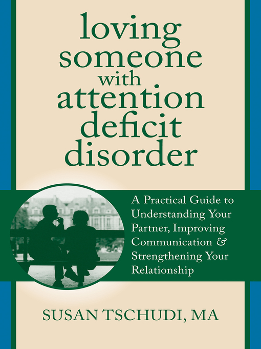 Title details for Loving Someone With Attention Deficit Disorder by Susan Tschudi - Available